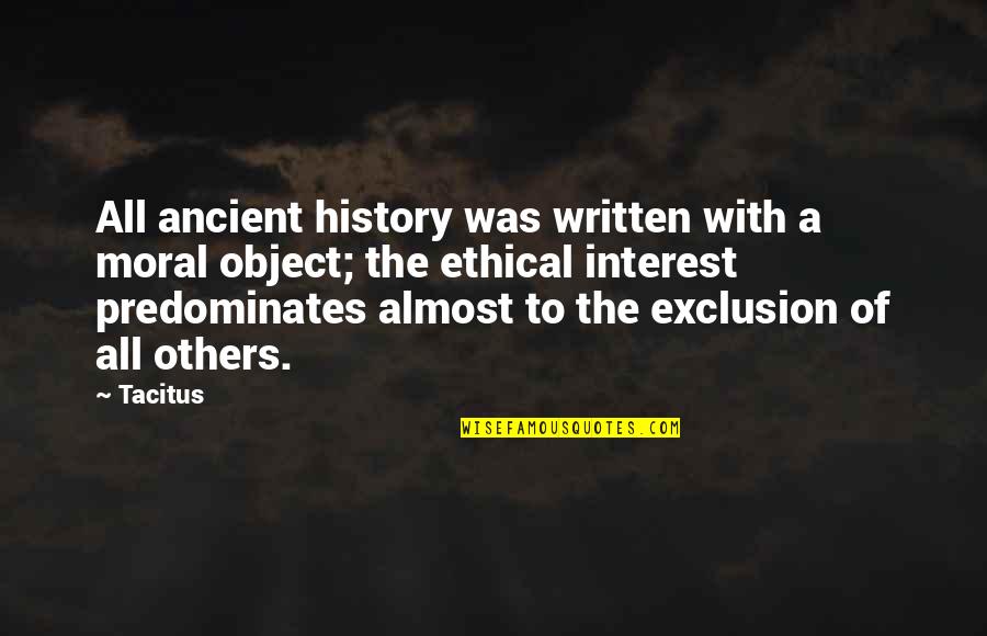 Object Was Quotes By Tacitus: All ancient history was written with a moral