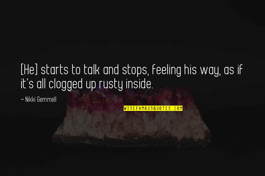 Objectified Movie Quotes By Nikki Gemmell: [He] starts to talk and stops, feeling his