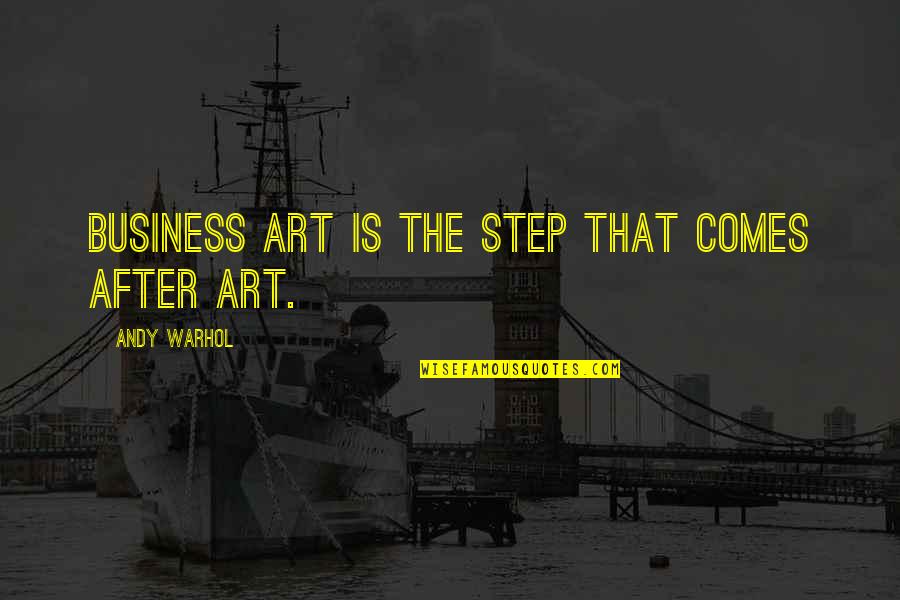 Objecting To Interrogatories Quotes By Andy Warhol: Business Art is the step that comes after