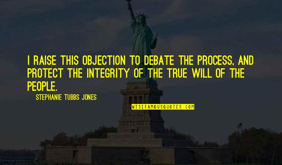 Objection Quotes By Stephanie Tubbs Jones: I raise this objection to debate the process,