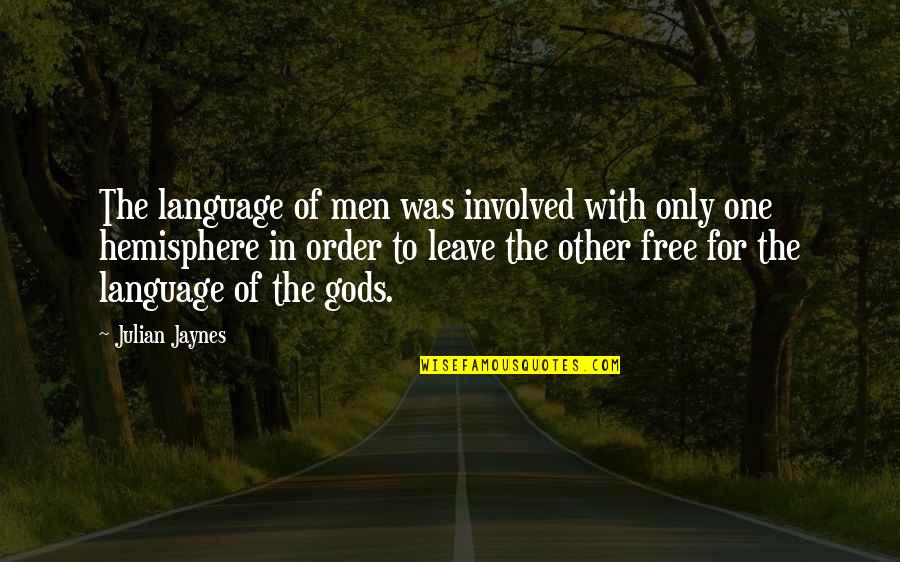 Objective Knowledge Quotes By Julian Jaynes: The language of men was involved with only