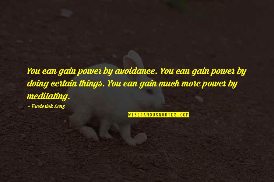 Objectivist Come Lately Quotes By Frederick Lenz: You can gain power by avoidance. You can