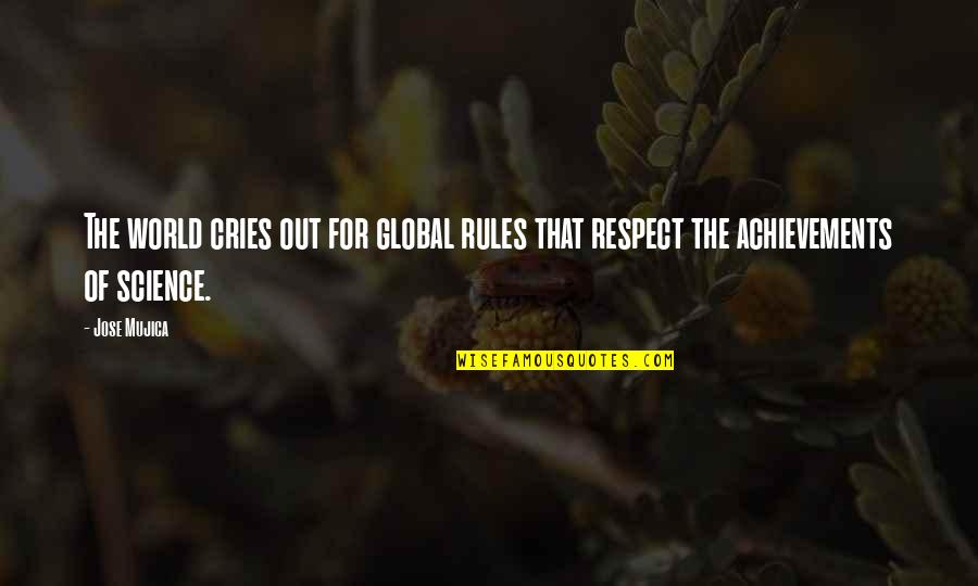 Objectivistic Quotes By Jose Mujica: The world cries out for global rules that
