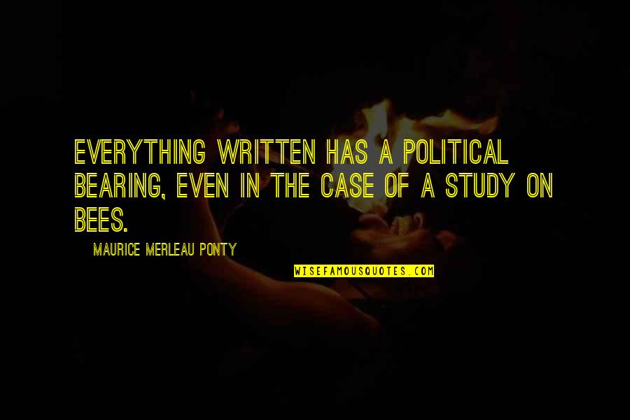 Objectivity And Subjectivity Quotes By Maurice Merleau Ponty: Everything written has a political bearing, even in
