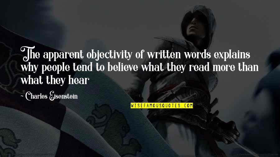 Objectivity Quotes By Charles Eisenstein: The apparent objectivity of written words explains why