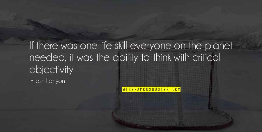 Objectivity Quotes By Josh Lanyon: If there was one life skill everyone on