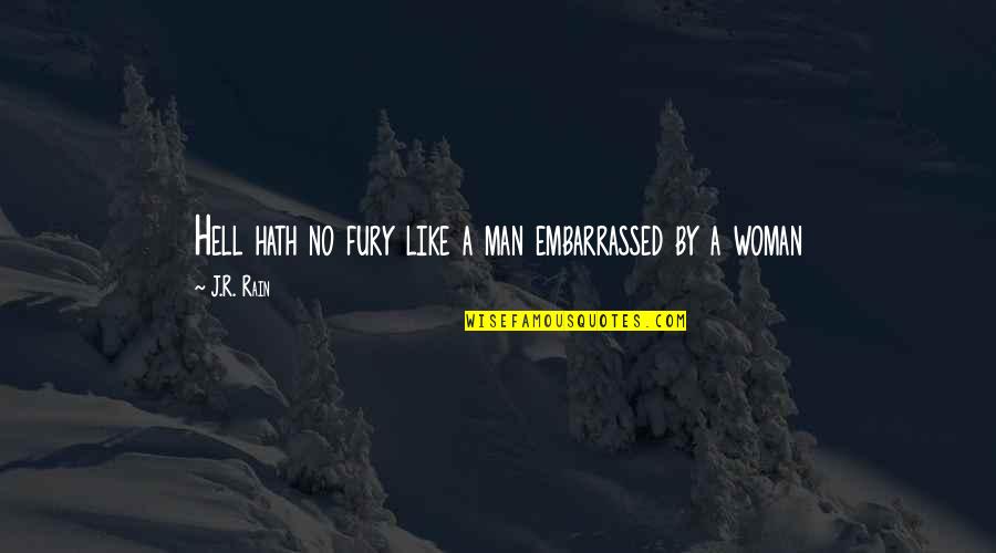 Objectors Word Quotes By J.R. Rain: Hell hath no fury like a man embarrassed