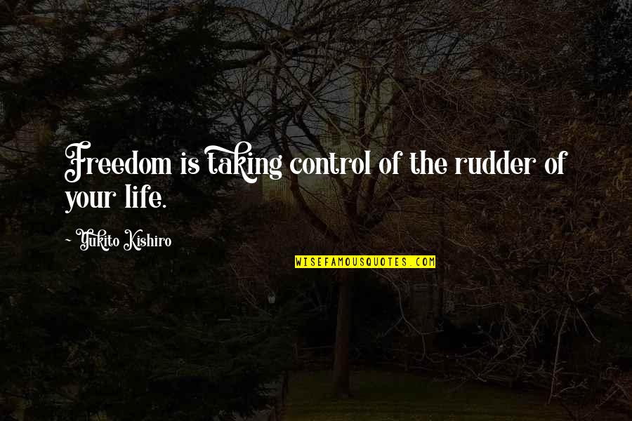 Objects Having Quotes By Yukito Kishiro: Freedom is taking control of the rudder of