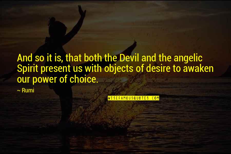 Objects Of Desire Quotes By Rumi: And so it is, that both the Devil