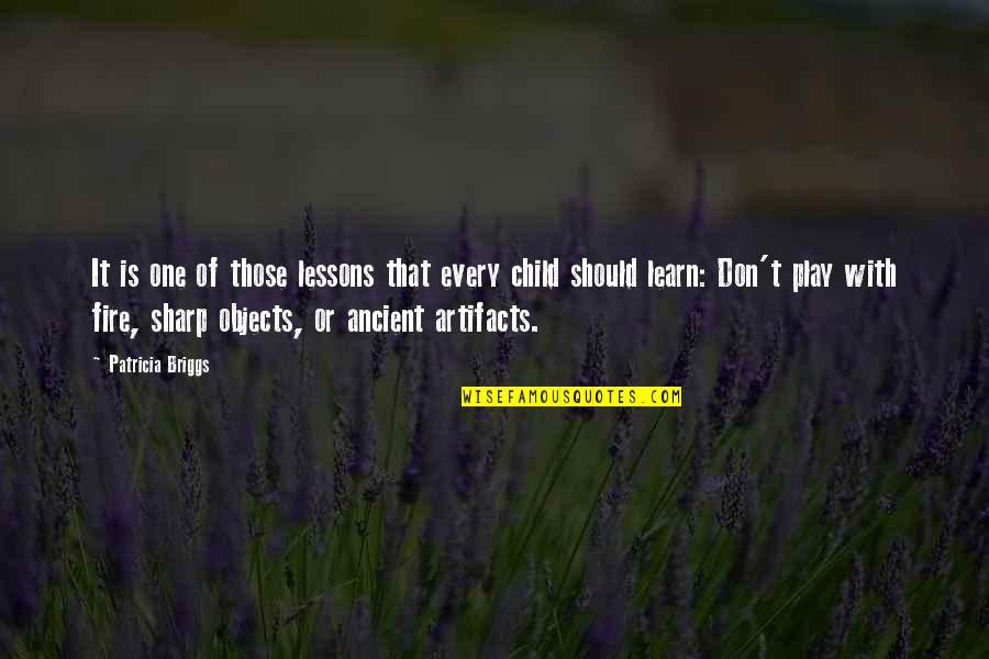 Objects Quotes By Patricia Briggs: It is one of those lessons that every