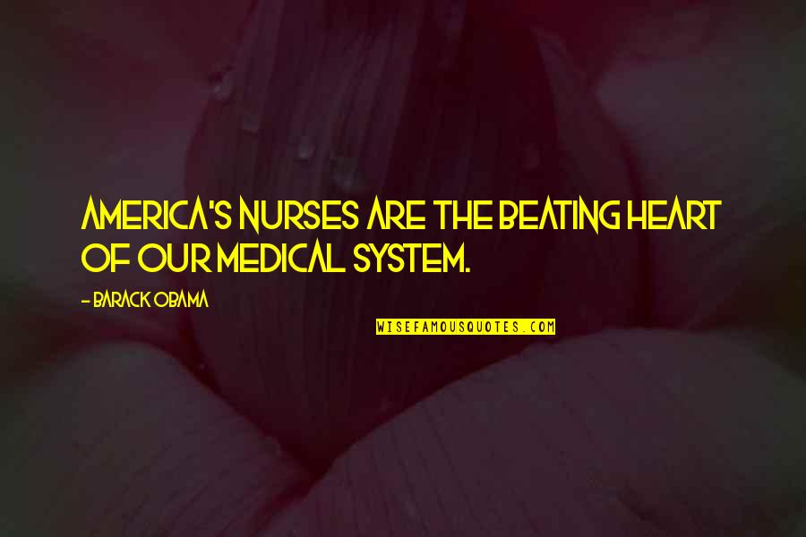 Objekat Boske Quotes By Barack Obama: America's nurses are the beating heart of our