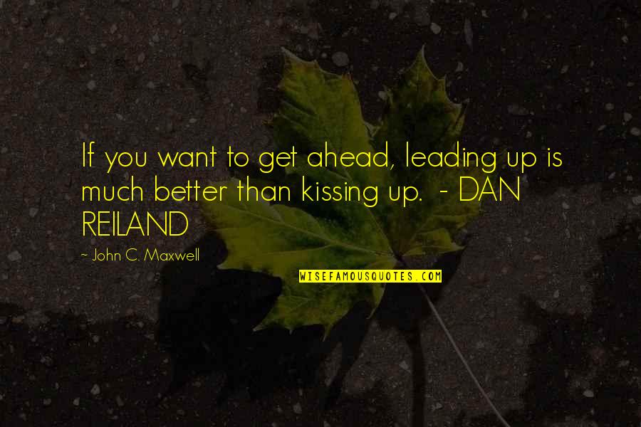 Objektivna Quotes By John C. Maxwell: If you want to get ahead, leading up Objektivna Quotes By John C. Maxwell: If you want to get ahead, leading up