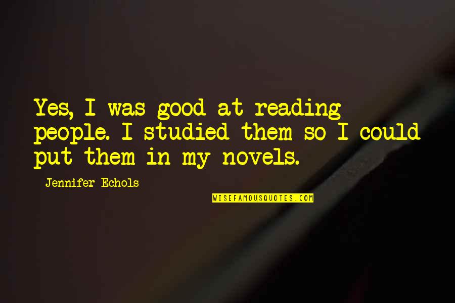 Objet Quotes By Jennifer Echols: Yes, I was good at reading people. I