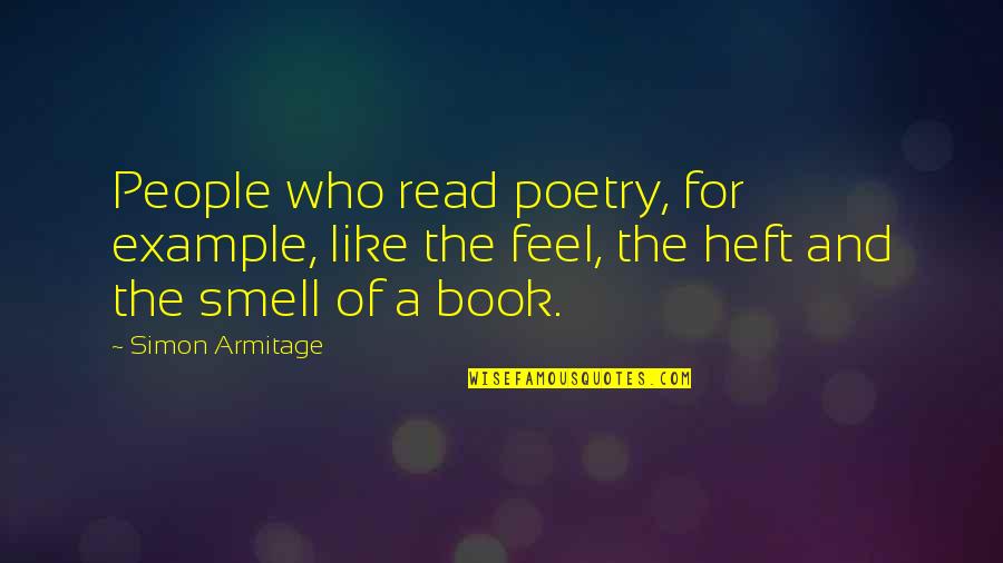Objet Quotes By Simon Armitage: People who read poetry, for example, like the