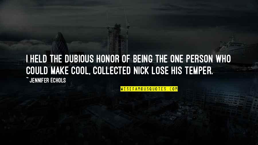 Objetante Quotes By Jennifer Echols: I held the dubious honor of being the Objetante Quotes By Jennifer Echols: I held the dubious honor of being the