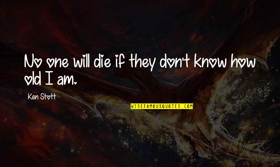 Objetante Quotes By Ken Stott: No one will die if they don't know Objetante Quotes By Ken Stott: No one will die if they don't know