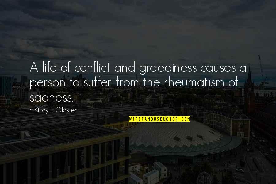 Objetivo Profesional Quotes By Kilroy J. Oldster: A life of conflict and greediness causes a
