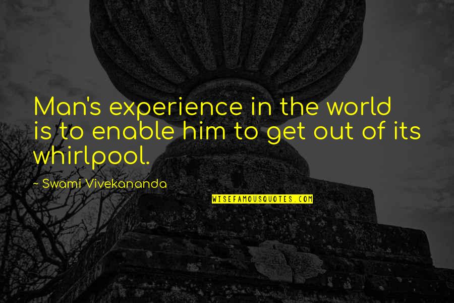 Oblast Quotes By Swami Vivekananda: Man's experience in the world is to enable