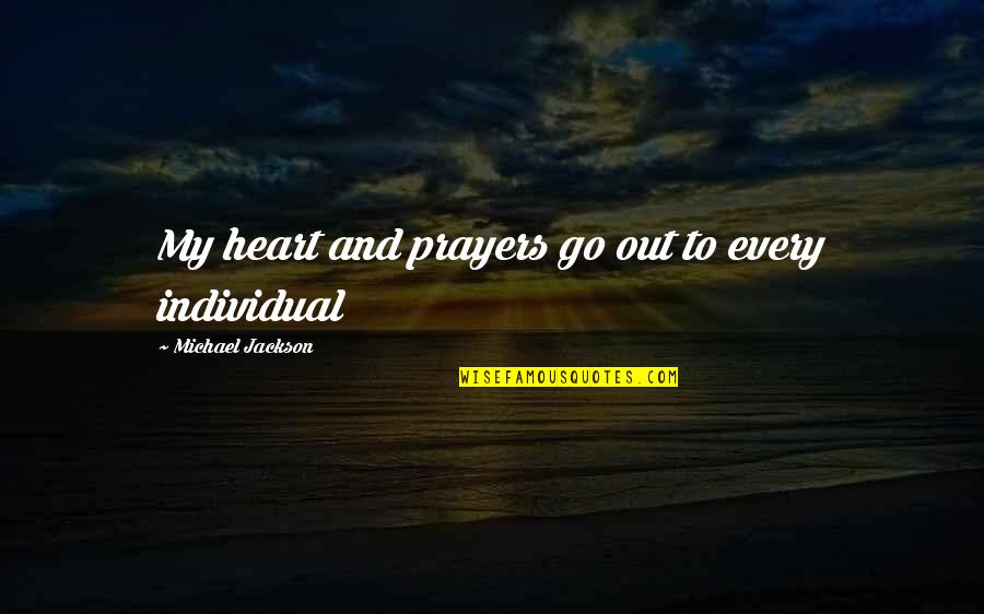 Oblates Quotes By Michael Jackson: My heart and prayers go out to every