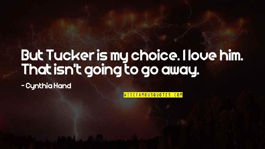 Oblecen New Yorker Quotes By Cynthia Hand: But Tucker is my choice. I love him.