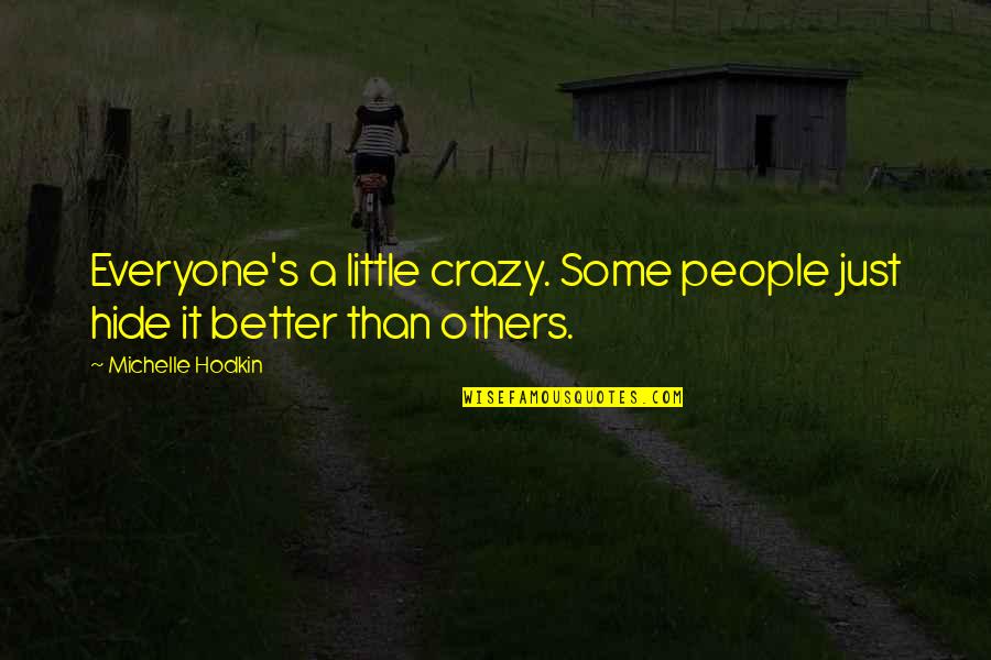 Oblecen New Yorker Quotes By Michelle Hodkin: Everyone's a little crazy. Some people just hide Oblecen New Yorker Quotes By Michelle Hodkin: Everyone's a little crazy. Some people just hide