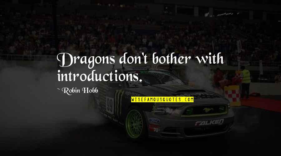 Oblecen New Yorker Quotes By Robin Hobb: Dragons don't bother with introductions. Oblecen New Yorker Quotes By Robin Hobb: Dragons don't bother with introductions.