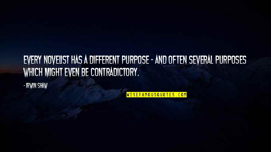 Oblekovice Quotes By Irwin Shaw: Every novelist has a different purpose - and Oblekovice Quotes By Irwin Shaw: Every novelist has a different purpose - and