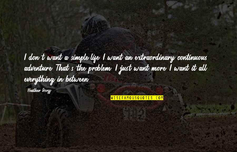 Obligaciones Quotes By Heather Dorff: I don't want a simple life. I want Obligaciones Quotes By Heather Dorff: I don't want a simple life. I want