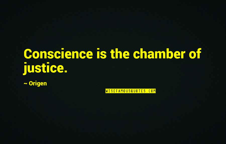 Obligadas A Quitarse Quotes By Origen: Conscience is the chamber of justice.