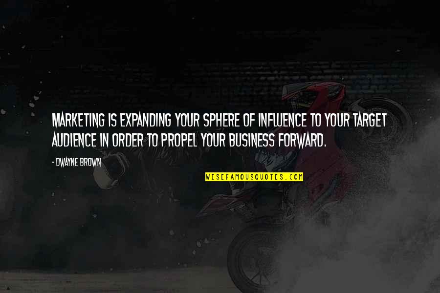 Obligado In English Quotes By Dwayne Brown: marketing is expanding your sphere of influence to Obligado In English Quotes By Dwayne Brown: marketing is expanding your sphere of influence to