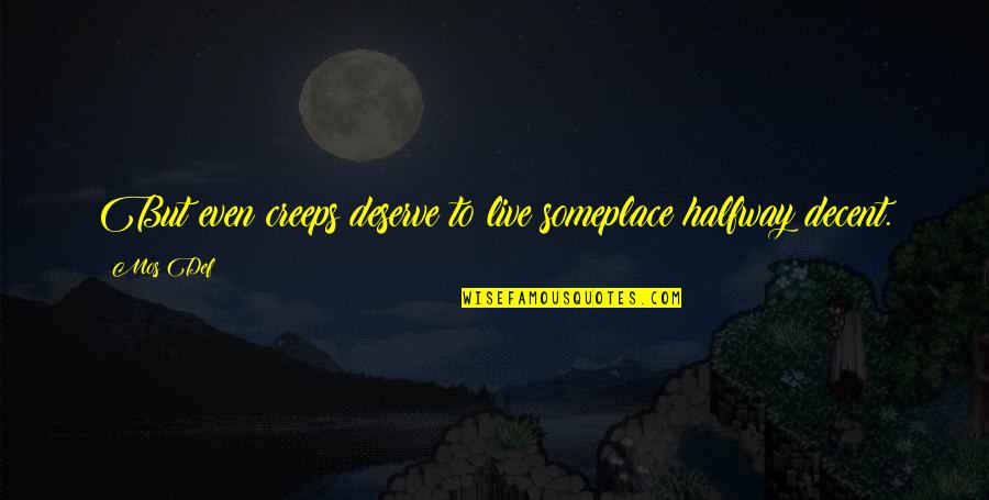 Obligados A Llevar Quotes By Mos Def: But even creeps deserve to live someplace halfway