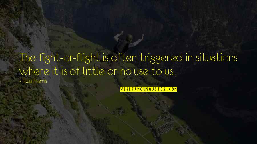 Obligasi Bca Quotes By Russ Harris: The fight-or-flight is often triggered in situations where Obligasi Bca Quotes By Russ Harris: The fight-or-flight is often triggered in situations where