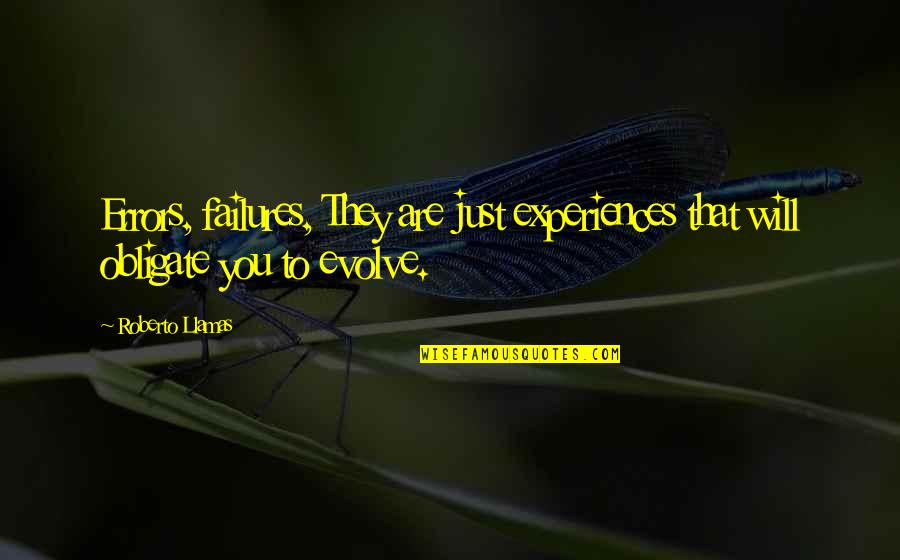 Obligate Quotes By Roberto Llamas: Errors, failures, They are just experiences that will