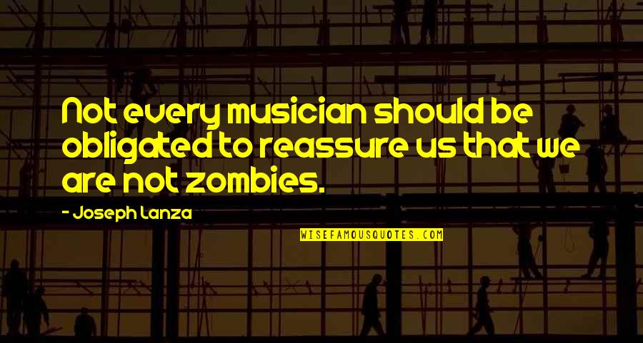 Obligated Quotes By Joseph Lanza: Not every musician should be obligated to reassure