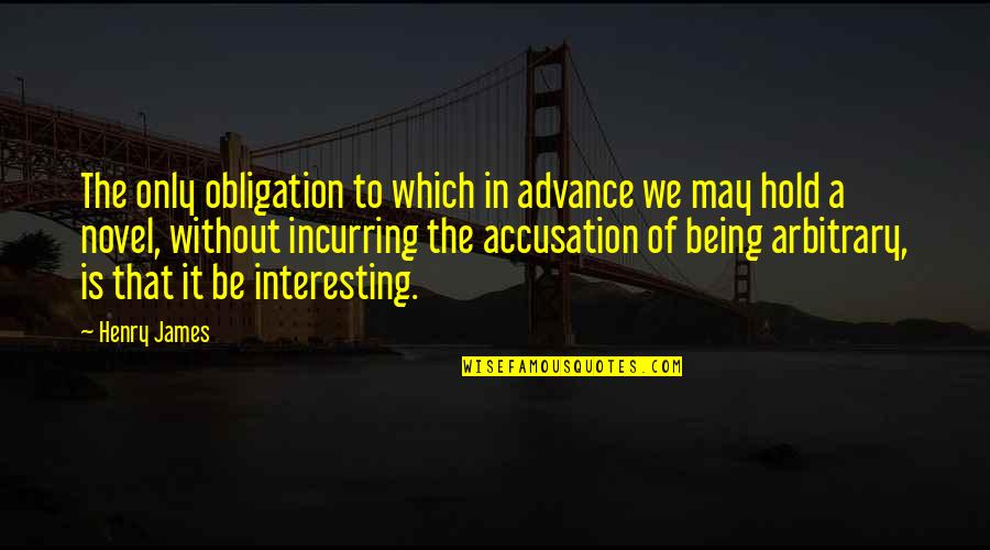 Obligation Quotes By Henry James: The only obligation to which in advance we
