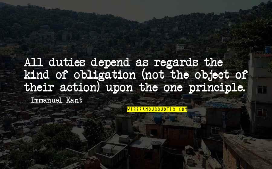 Obligation Quotes By Immanuel Kant: All duties depend as regards the kind of