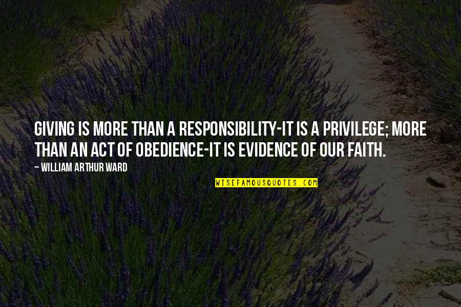 Obligatorio Cubrebocas Quotes By William Arthur Ward: Giving is more than a responsibility-it is a