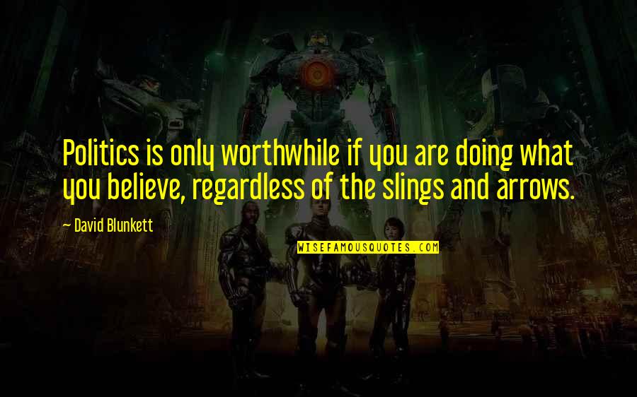 Obligatorisches Quotes By David Blunkett: Politics is only worthwhile if you are doing Obligatorisches Quotes By David Blunkett: Politics is only worthwhile if you are doing