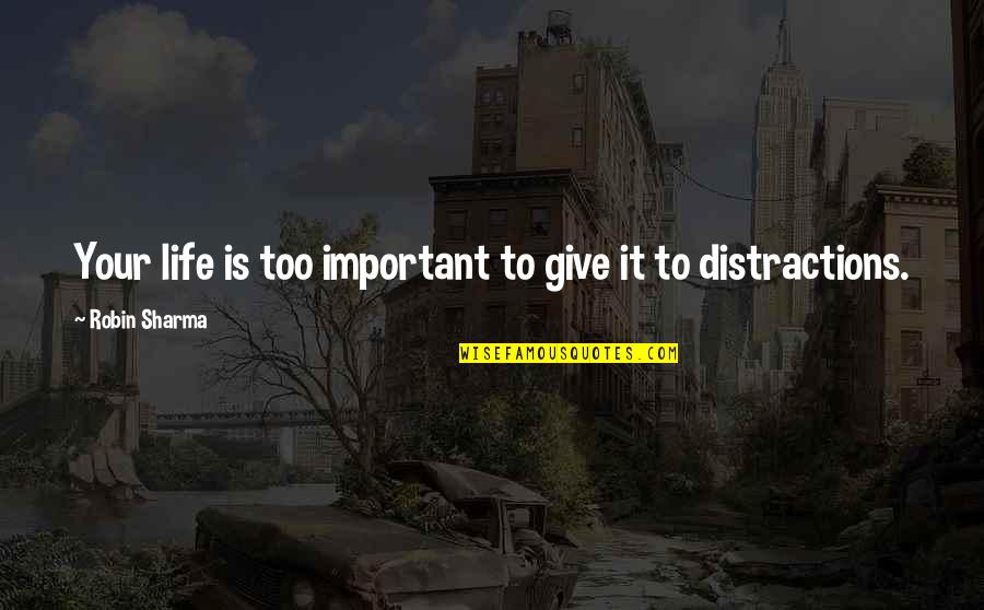 Oblige Famous Quotes By Robin Sharma: Your life is too important to give it Oblige Famous Quotes By Robin Sharma: Your life is too important to give it