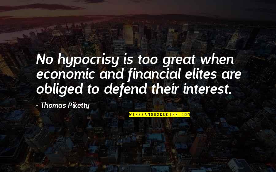 Obliged Quotes By Thomas Piketty: No hypocrisy is too great when economic and