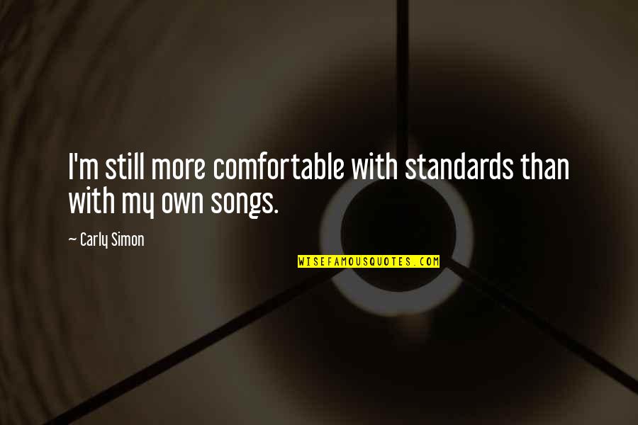 Obligingly In A Sentence Quotes By Carly Simon: I'm still more comfortable with standards than with
