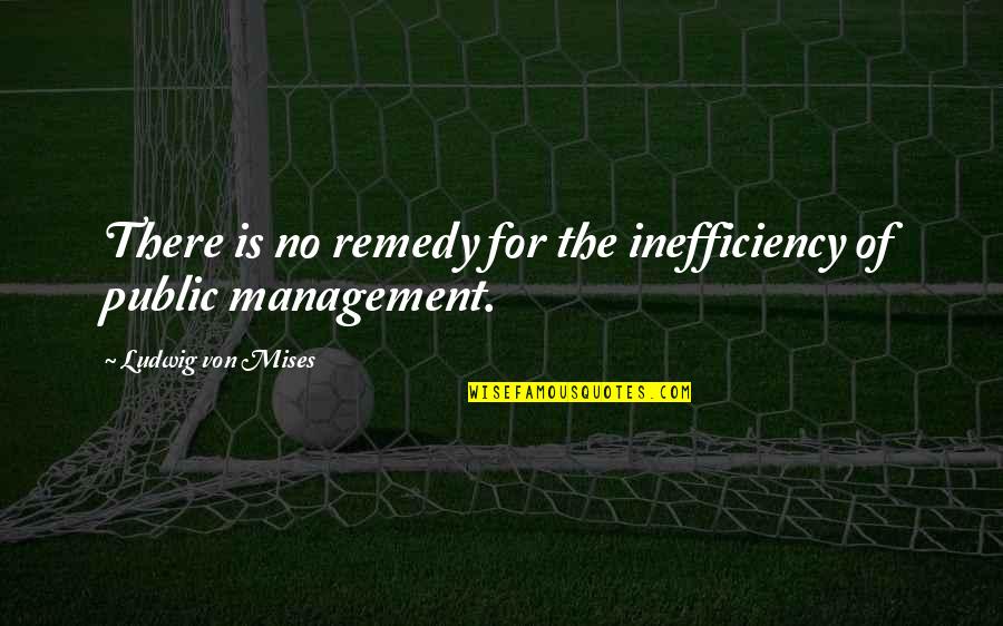 Obligor Synonym Quotes By Ludwig Von Mises: There is no remedy for the inefficiency of Obligor Synonym Quotes By Ludwig Von Mises: There is no remedy for the inefficiency of