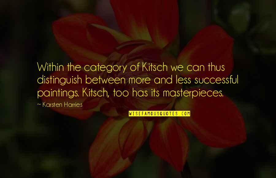 Obligor Vs Obligee Quotes By Karsten Harries: Within the category of Kitsch we can thus