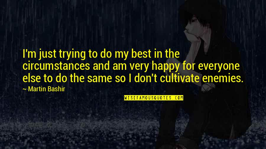 Obligor Vs Obligee Quotes By Martin Bashir: I'm just trying to do my best in Obligor Vs Obligee Quotes By Martin Bashir: I'm just trying to do my best in