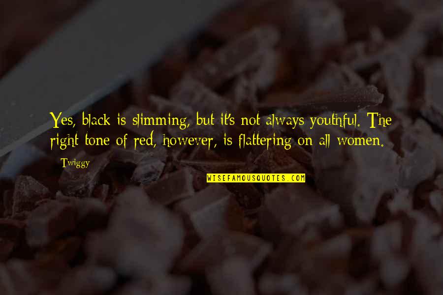 Oblik Kazivanja Quotes By Twiggy: Yes, black is slimming, but it's not always