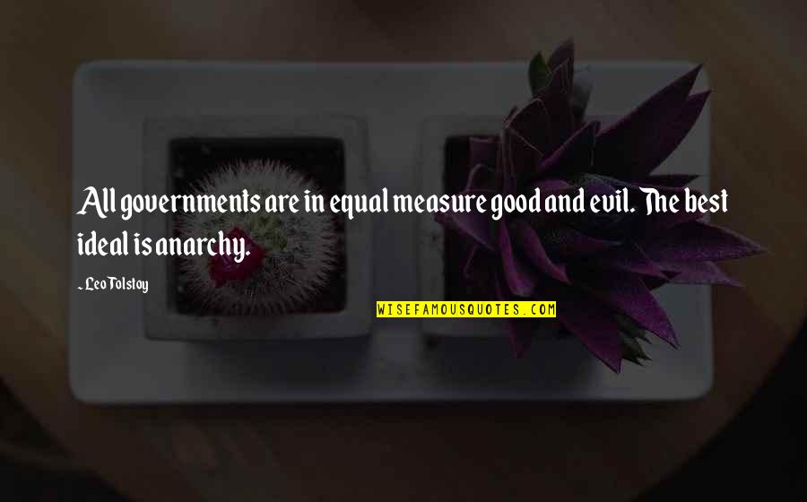 Oblikani Quotes By Leo Tolstoy: All governments are in equal measure good and