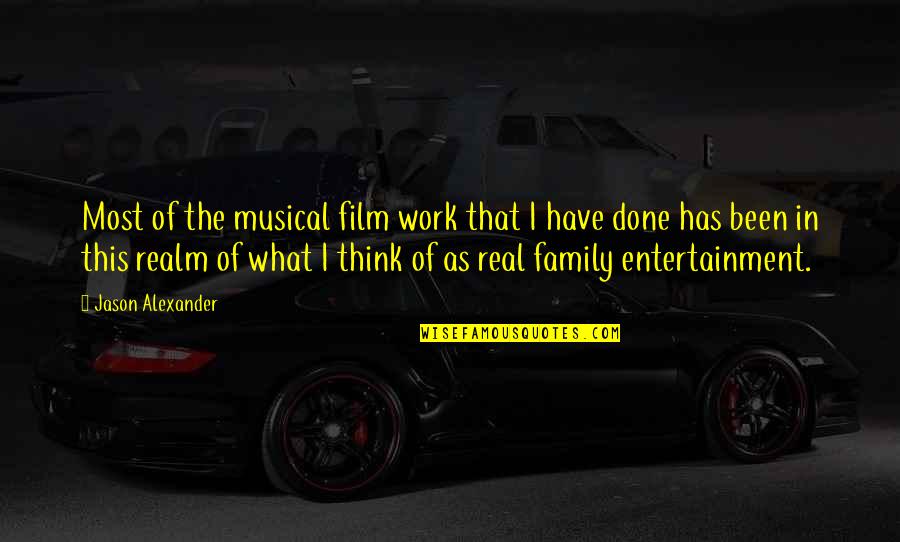Oblina Quotes By Jason Alexander: Most of the musical film work that I Oblina Quotes By Jason Alexander: Most of the musical film work that I