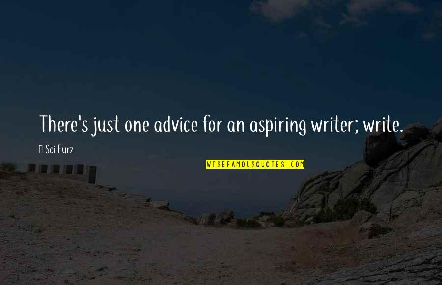 Obliqueness Quotes By Sci Furz: There's just one advice for an aspiring writer;