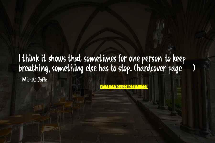 Oblivion Beggar Quotes By Michele Jaffe: I think it shows that sometimes for one Oblivion Beggar Quotes By Michele Jaffe: I think it shows that sometimes for one