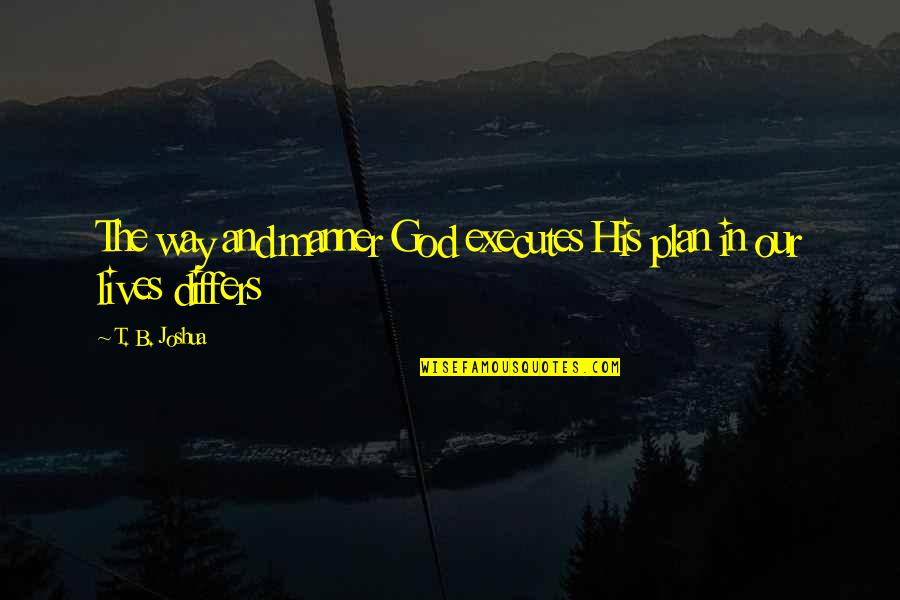 Oblivion Famous Quotes By T. B. Joshua: The way and manner God executes His plan